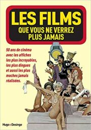 Les films que vous ne verrez plus jamais (50 anni di manifesti di B-Movies)