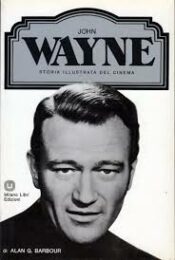 Storia illustrata del cinema – John Wayne