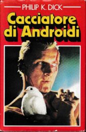 Philip K. Dick – Cacciatore di androidi (Blade Runner)