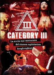 Category III – la storia mai raccontata del cinema exploitation hongkonghese