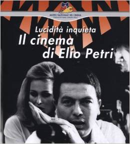 Lucidità inquieta – Il cinema di Elio Petri